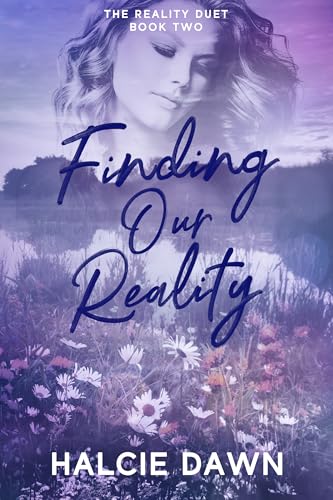 Finding Our Reality by Halcie Dawn SIGNED (The Reality Duet Book Two)