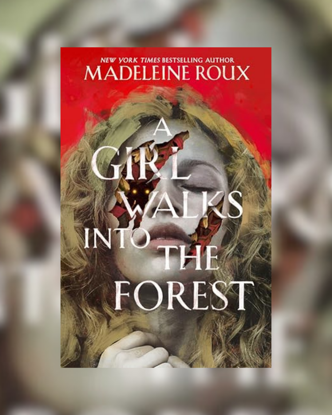 A Girl Walks Into The Forest by Madeleine Roux