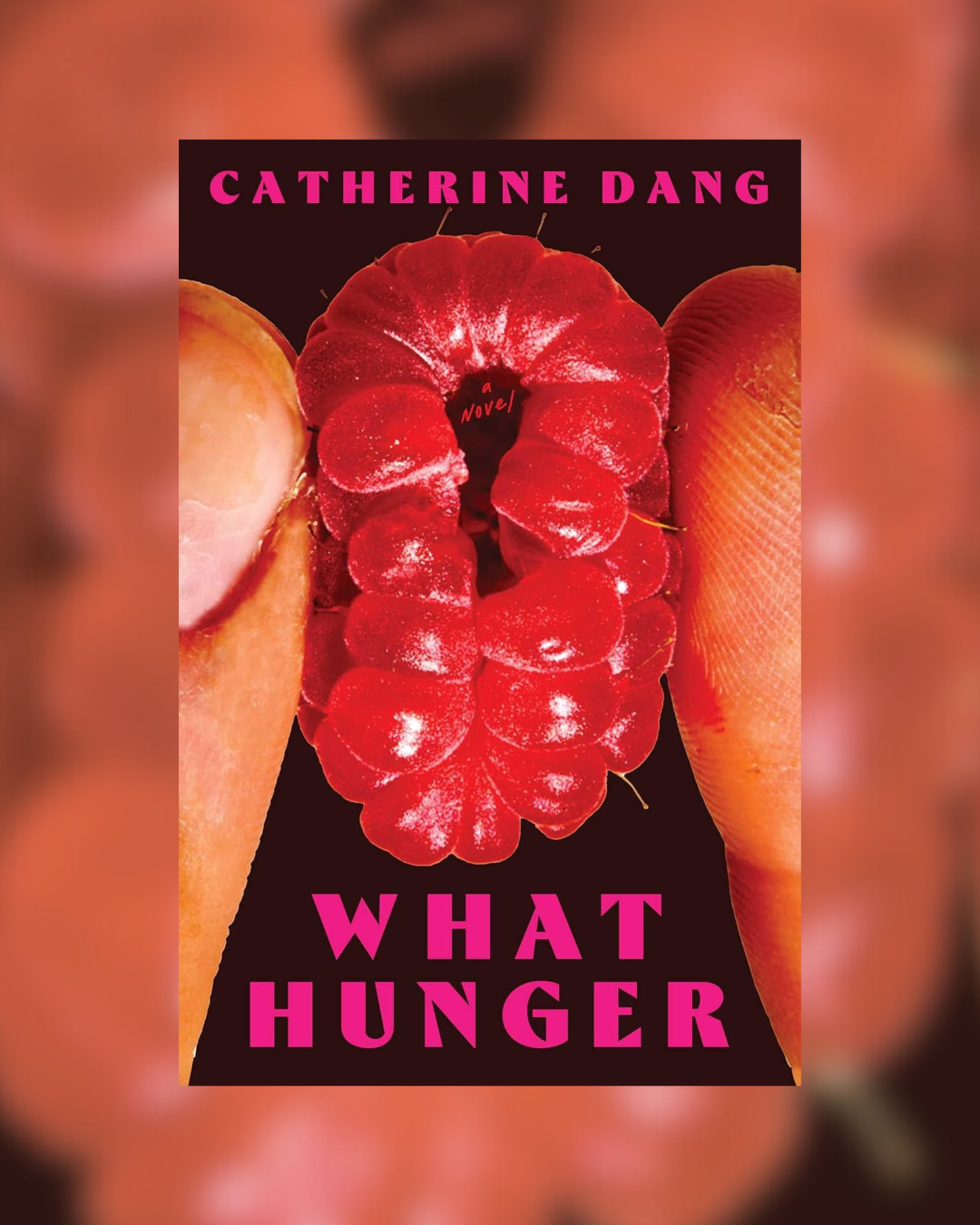 What Hunger by Catherine Dang