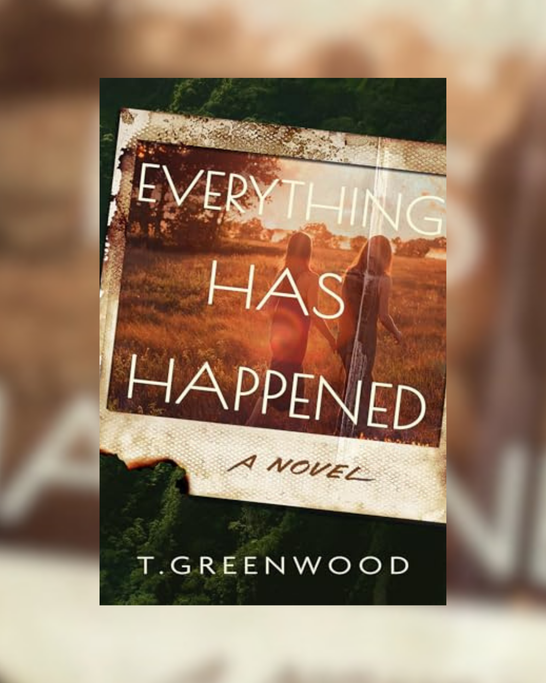 Everything Has Happened by T. Greenwood