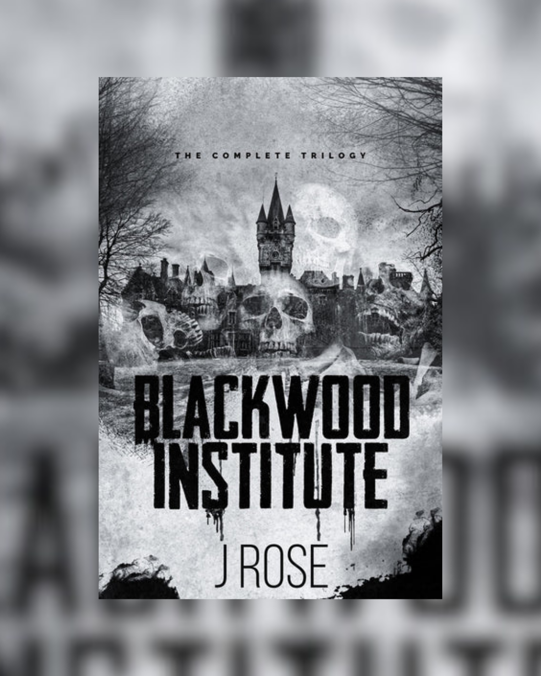 Blackwood Institute Trilogy by J. Rose