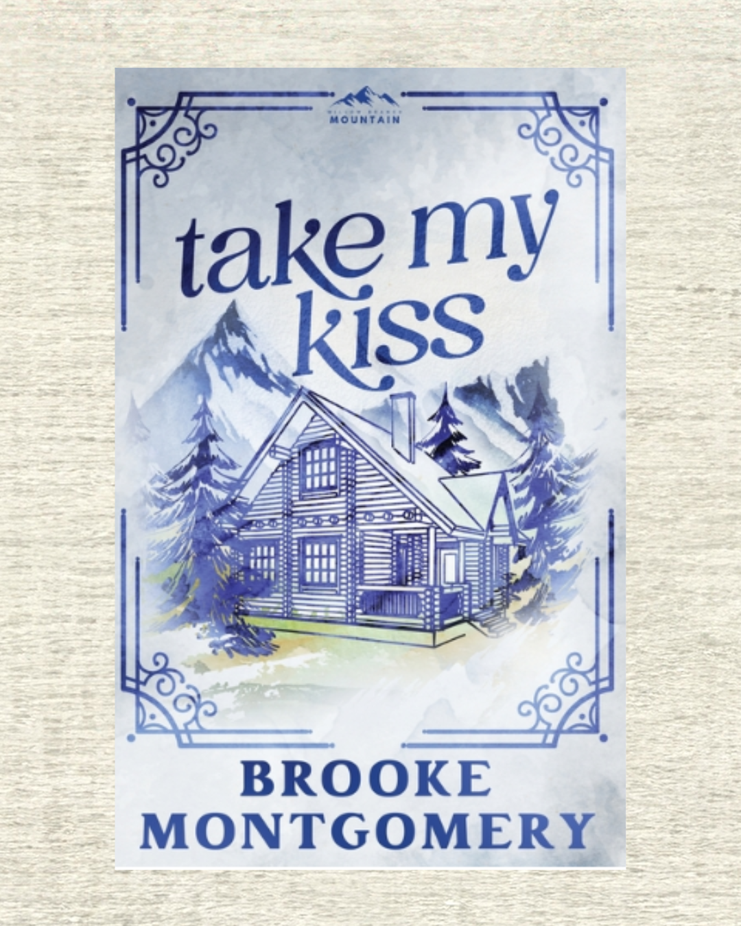 Take My Kiss by Brooke Montgomery (Willow Branch Mountain #3) DISCREET EDITION (SIGNED W/BOOKMARK))