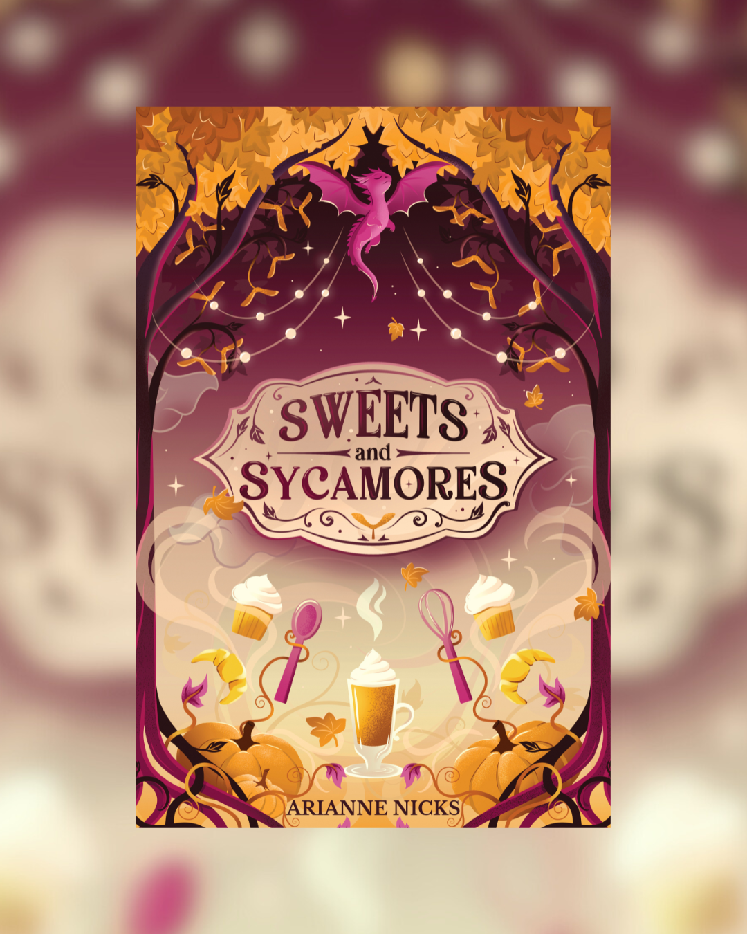 Sweets and Sycamores by Arianne Nicks LIMITED PREORDER