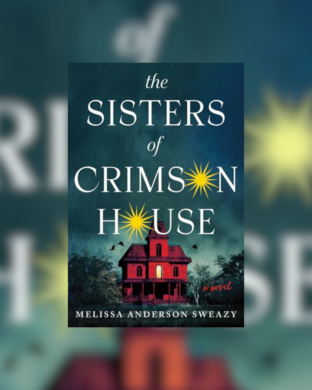 The Sisters of Crimson House by Melissa Anderson Sweazy PREORDER