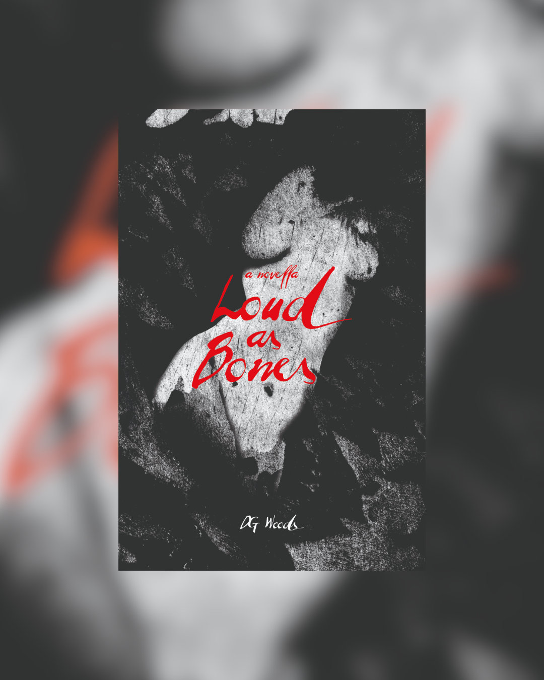 Loud as Bones by D.G. Woods