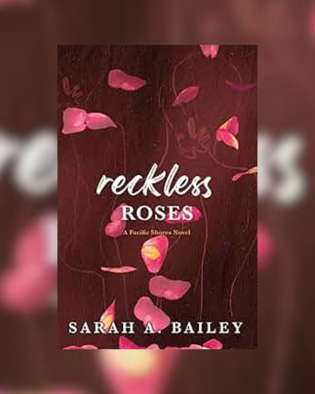 Reckless Roses by Sarah A. Bailey (Pacific Shores #3)