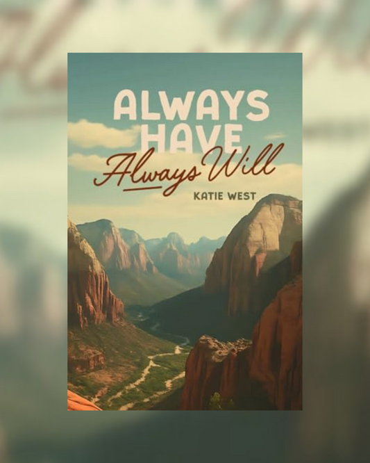 Always Have Always Will by Katie West