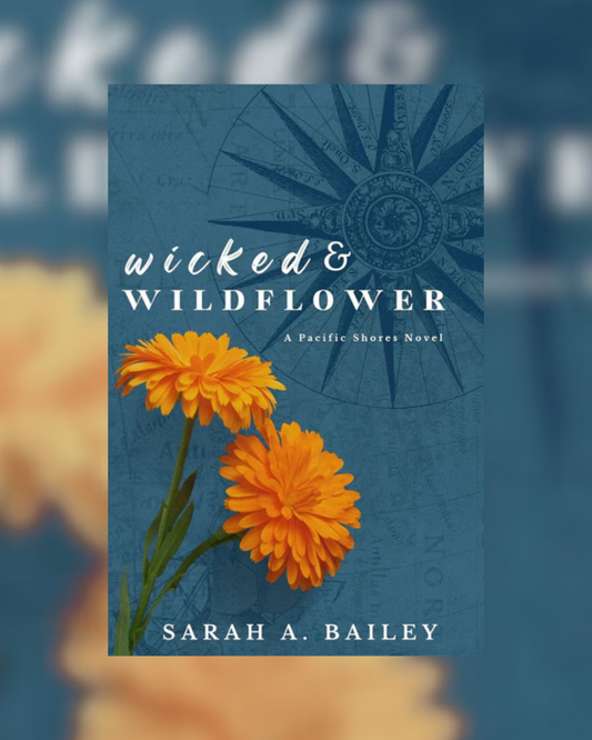 Wicked & Wildflower by Sarah A. Bailey