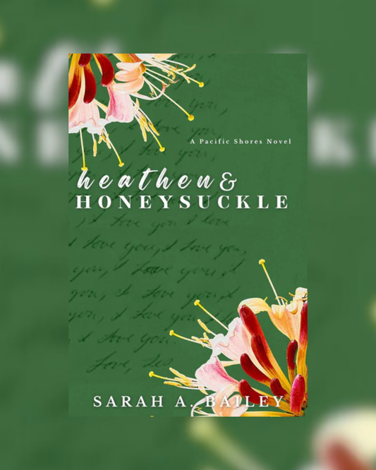 Heathen & Honeysuckle by Sarah A. Bailey