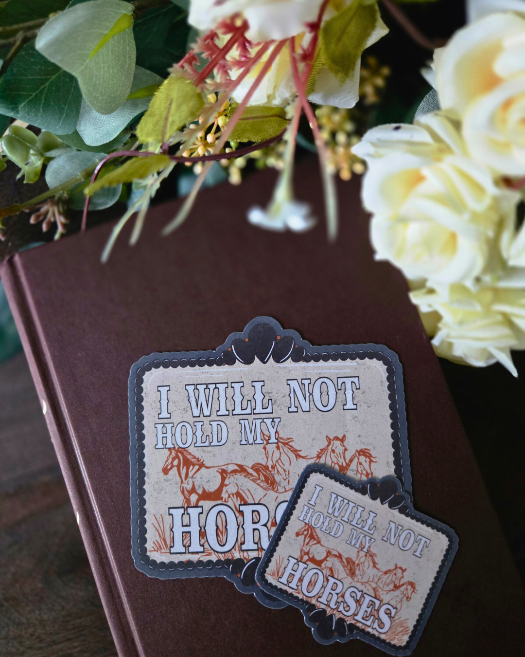I Will Not Hold My Horses Magnet