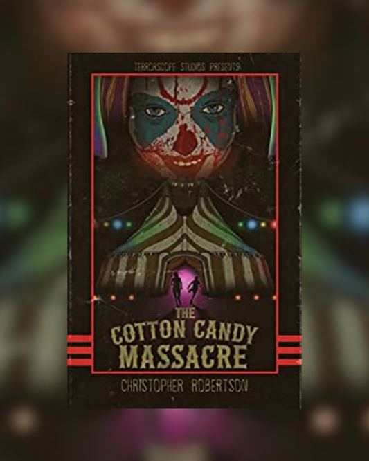The Cotton Candy Massacre by Christopher Robertson