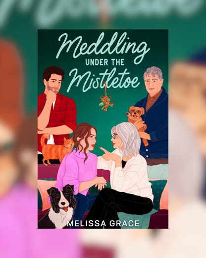 Meddling Under The Mistletoe by Melissa Grace