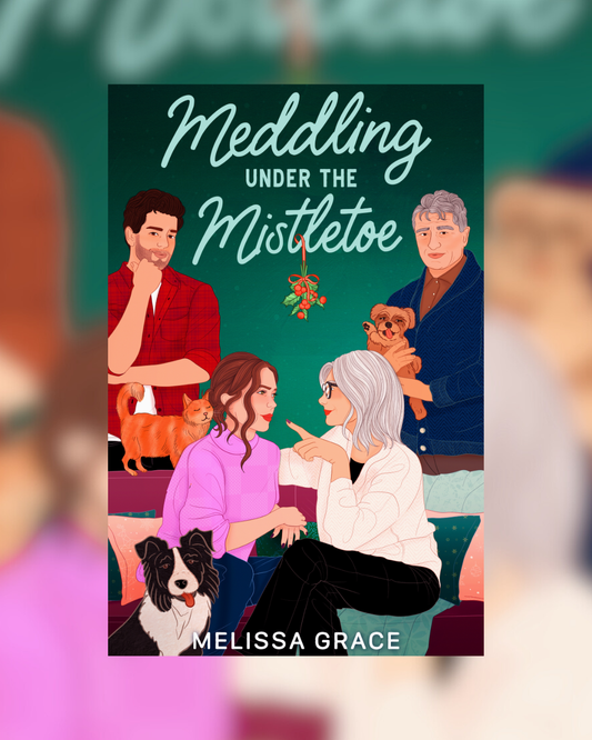 Meddling Under The Mistletoe by Melissa Grace