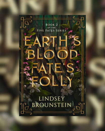 Earth's Blood, Fate's Folly by Lindsey Brounstein (Five Fates Series #2)