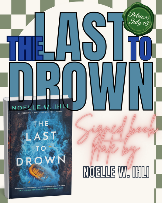 The Last to Drown by Noelle W. Ihli SIGNED BOOKPLATE PRE-ORDER