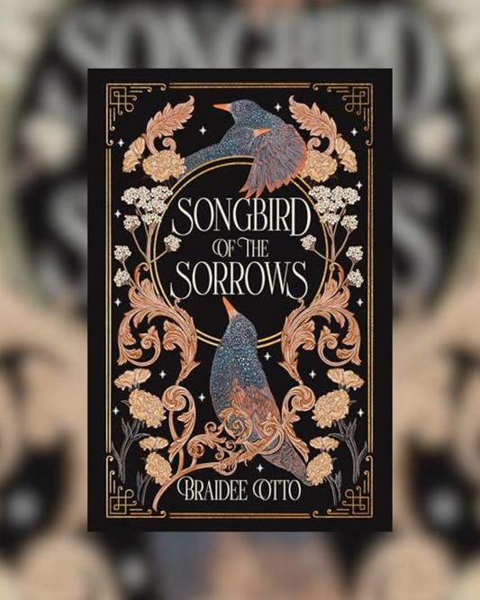 Songbird of the Sorrows by Braidee Otto (Myths of the Empyrieos #1)