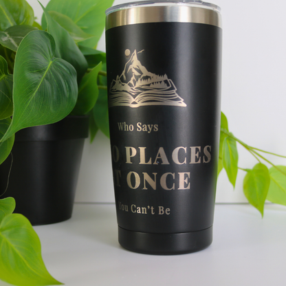 Two Places at Once 20 oz Coffee Tumbler