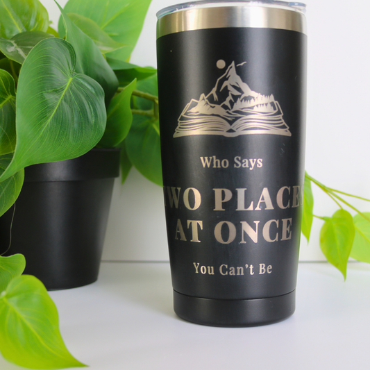 Two Places at Once 20 oz Coffee Tumbler