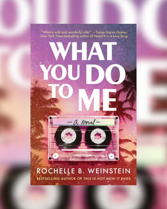 What You Do To Me by Rochelle B. Weinstein