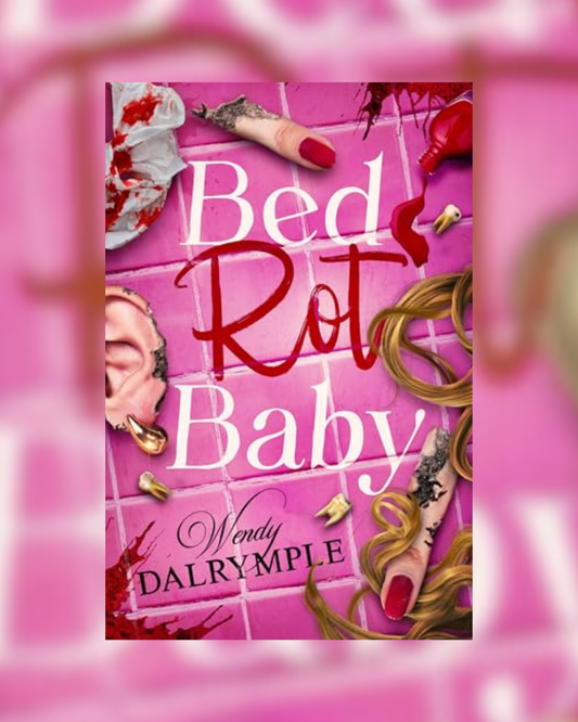 Bed Rot Baby by Wendy Dalrymple