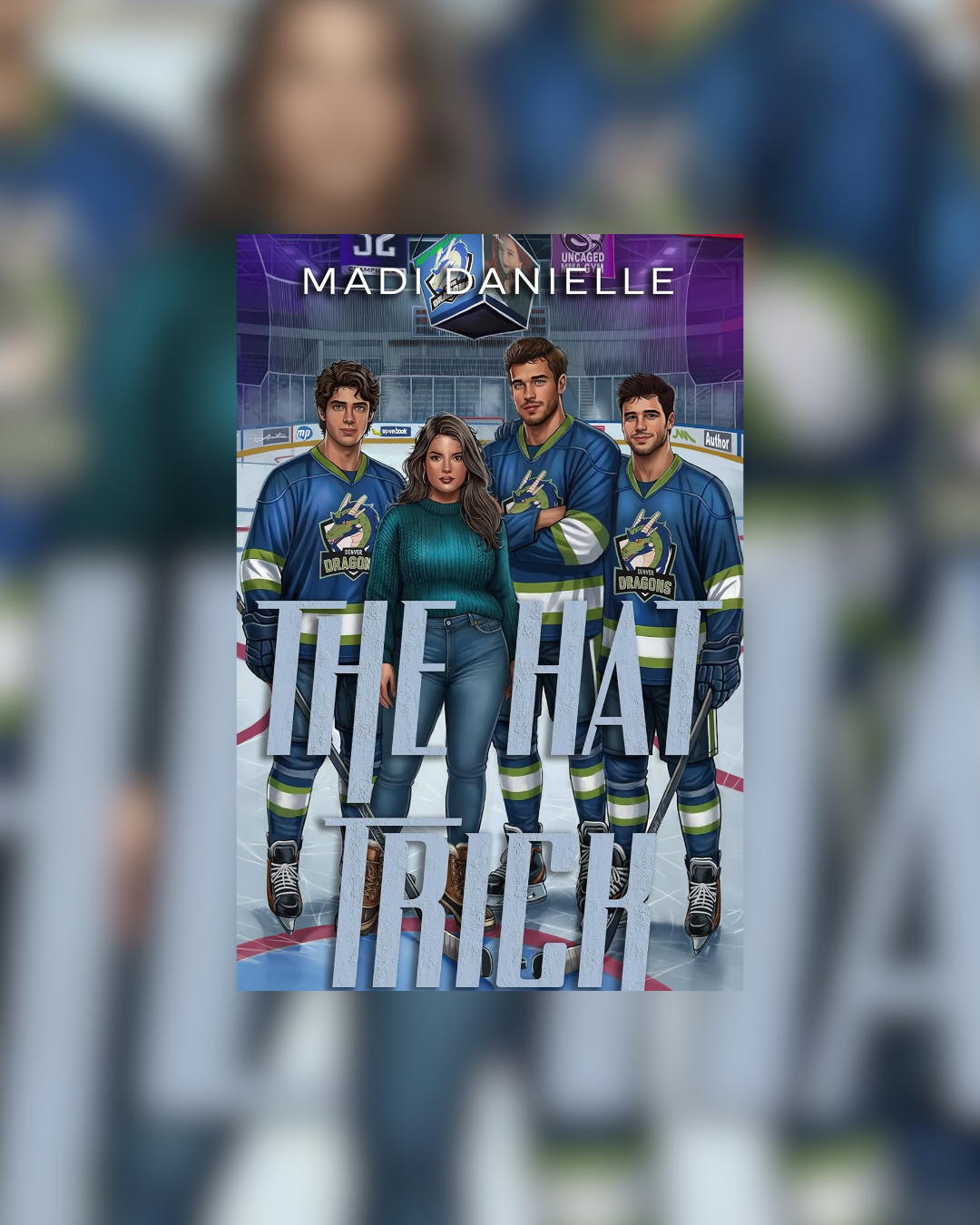 The Hat Trick by Madi Danielle (Denver Dragons #1) SIGNED