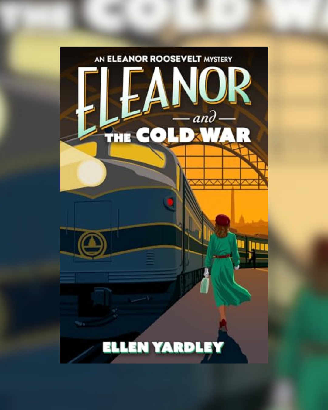 Eleanor and the Cold War by Ellen Yardley (Eleanor Roosevelt Mystery #1)