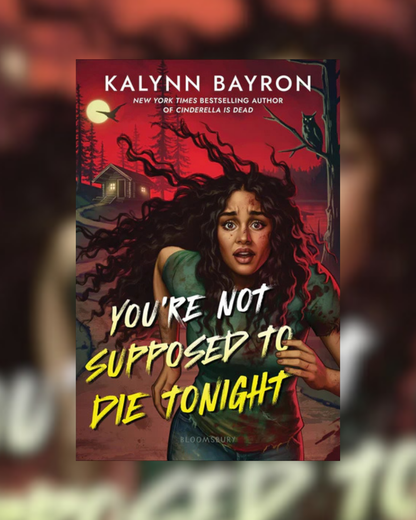 You're Not Supposed to Die Tonight by Kalynn Bayron