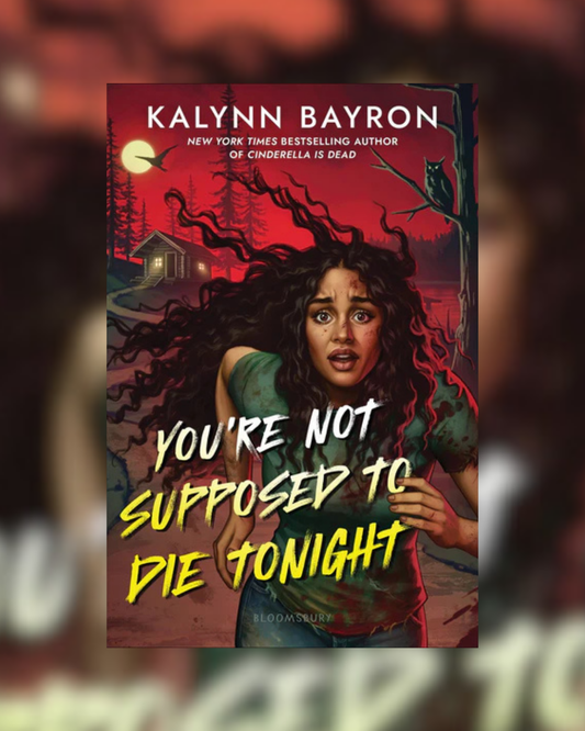 You're Not Supposed to Die Tonight by Kalynn Bayron