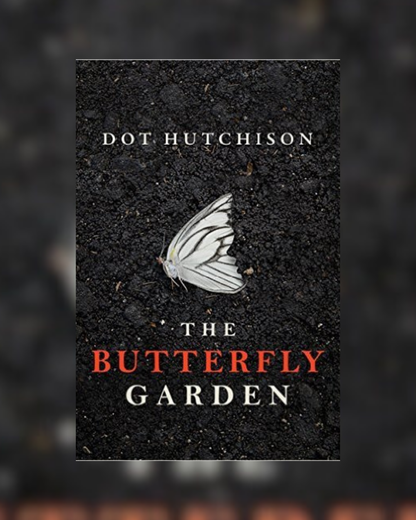 The Butterfly Garden by Dot Hutchison