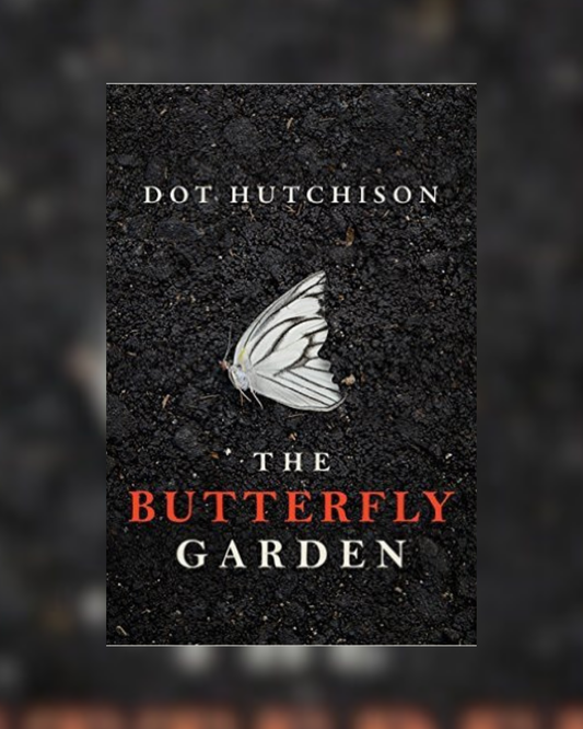 The Butterfly Garden by Dot Hutchison