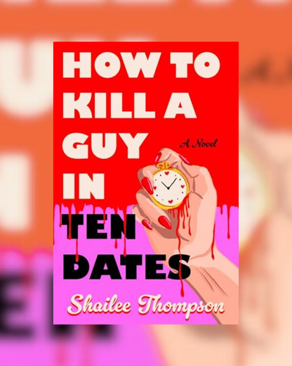 How to Kill a Guy in Ten Dates by Shailee Thompson