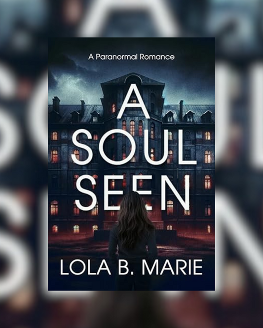 A Soul Seen by Lola B. Marie