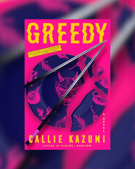 Greedy by Callie Kazumi