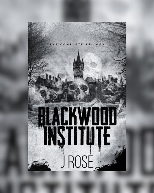 Blackwood Institute Trilogy by J. Rose