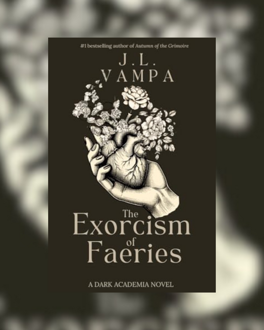 The Exorcism of Faeries by J.L. Vampa (Morbid Realities #1)