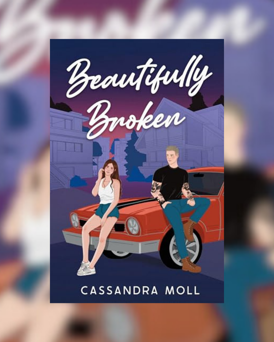 Beautifully Broken by Cassandra Moll (The Maple Grove Series #1)