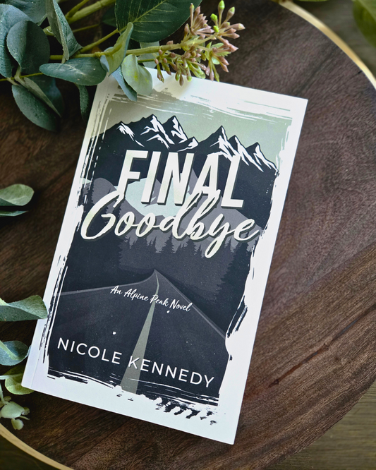 Final Goodbye by Nicole Kennedy (Alpine Peak #1) SIGNED w/ GOODIES