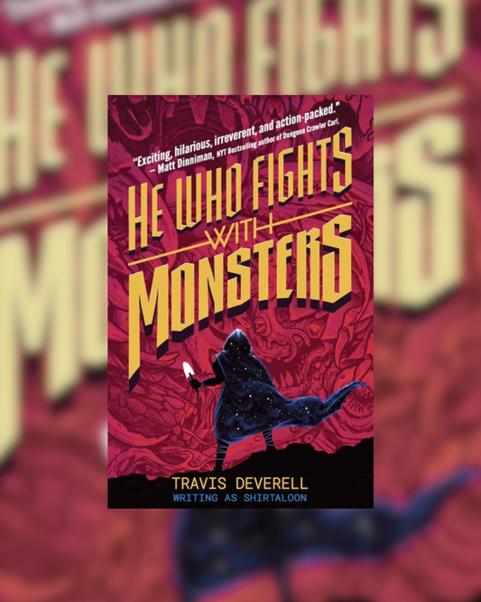 He Who Fights With Monsters by Shirtaloon & Travis Deverell