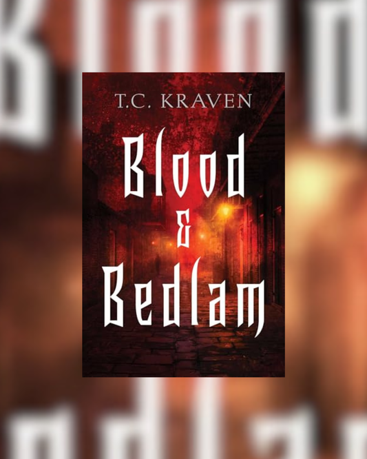 Blood & Bedlam by T.C. Kraven