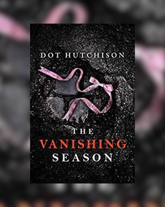 The Vanishing Season by Dot Hutchison (The Collector, 4)