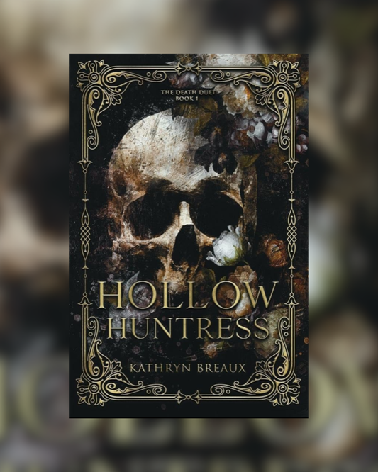 Hollow Huntress by Kathryn Breaux (The Death Duet: Book 1)