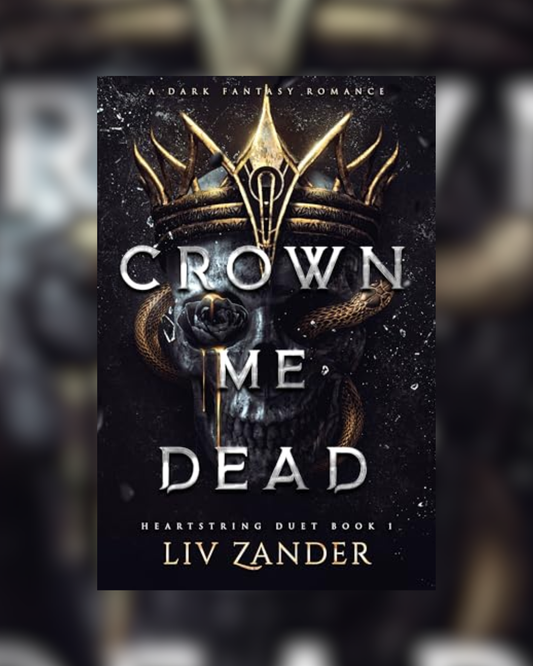 Crown Me Dead by Liz Zander (Heartstring Duet #1) PREORDER RESTOCK