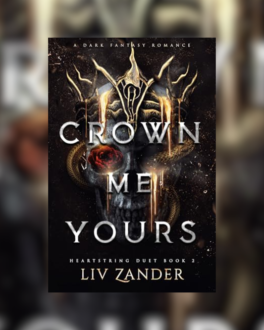 Crown Me Yours by Liz Zander (Heartstring Duet #2) PREORDER RESTOCK
