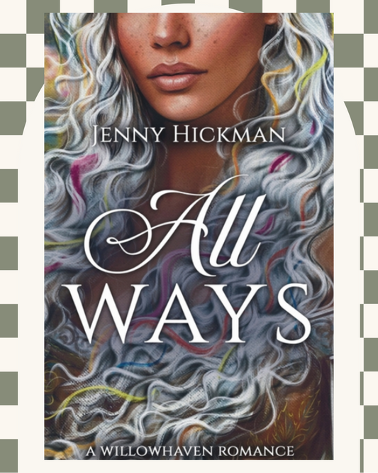 All Ways by Jenny Hickman (Willowhaven Romance #2)