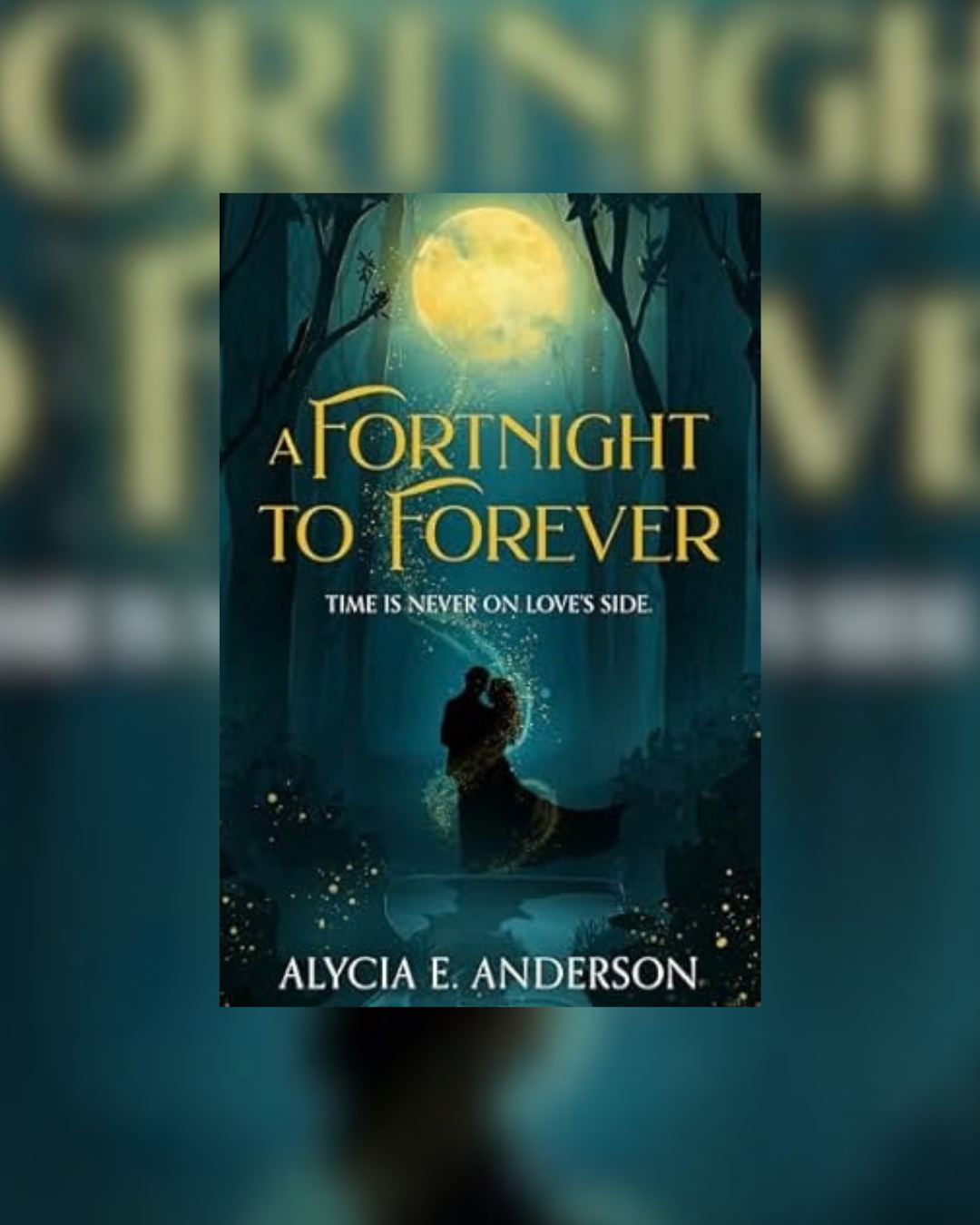 A Fortnight to Forever by Alycia E. Anderson