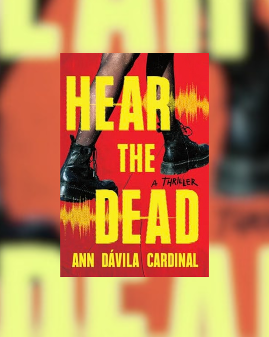 Hear the Dead by Ann Davila Cardinal