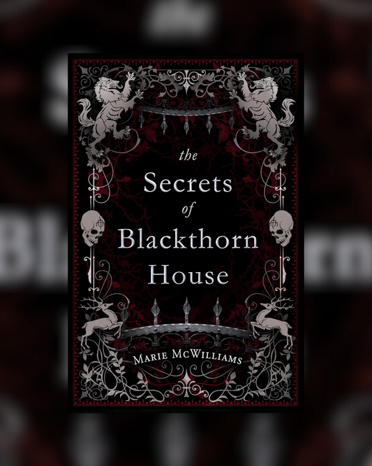 The Secrets of Blackthorn House by Marie McWilliams