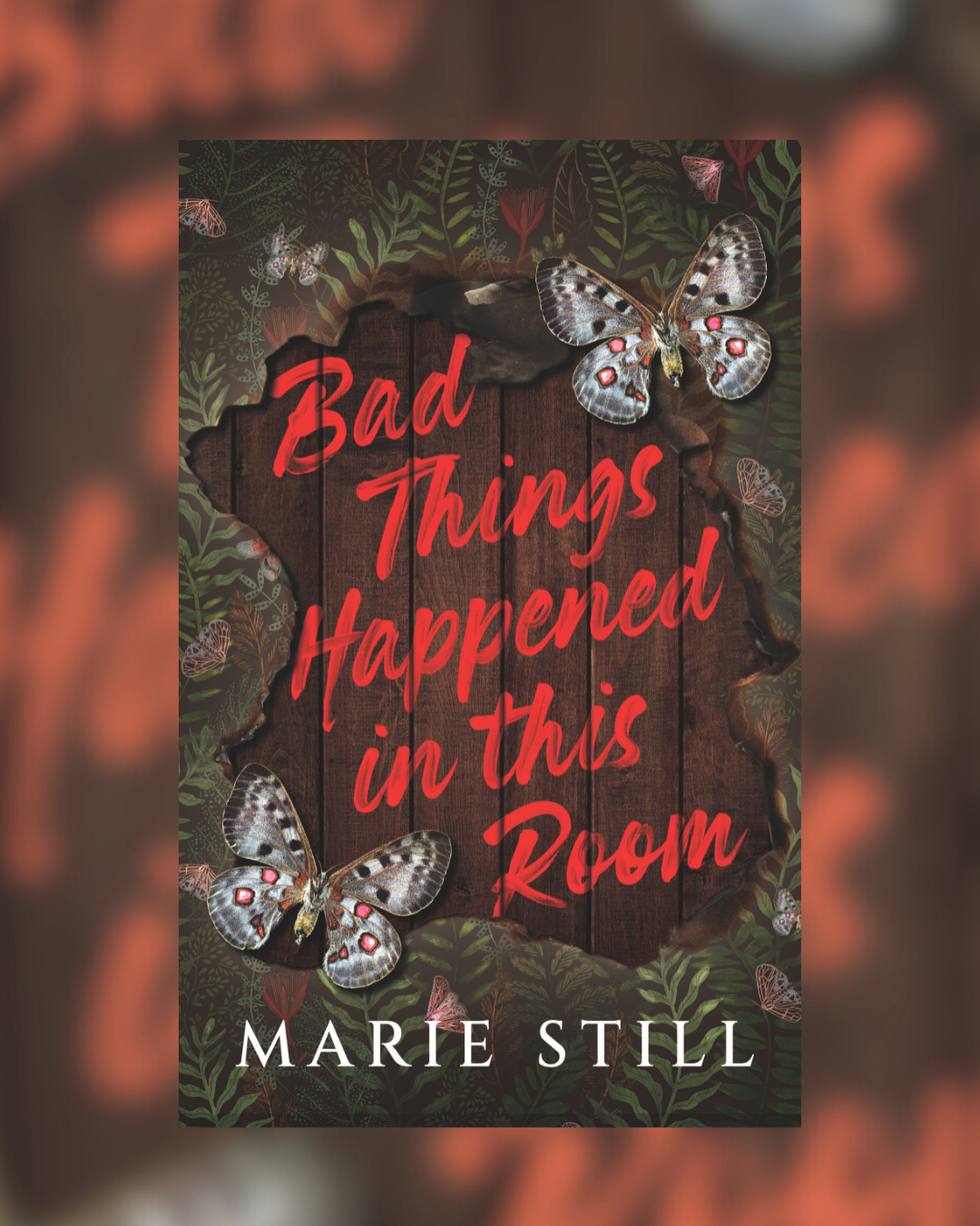 Bad Things Happened in This Room by Marie Still