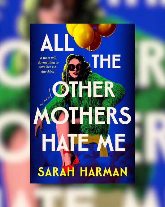 All the Other Mothers Hate Me by Sarah Harman