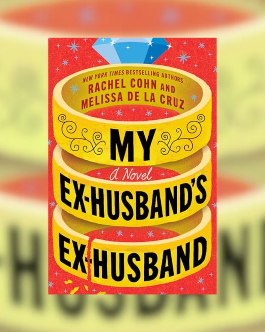 My Ex-Husband's Ex-Husband by Rachel Cohn & Melissa de la Cruz